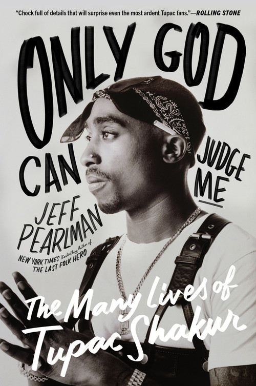 Only God Can Judge Me (The Many Lives of Tupac Shakur) by Jeff Pearlman, 9780063304581