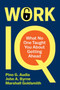 Work IQ (What No One Taught You About Getting Ahead) by Pino G. Audia, John A. Byrne, Marshall Goldsmith, 9780063497429