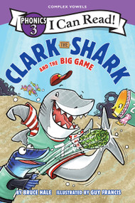 Clark the Shark and the Big Game (I Can Read Phonics) by Bruce Hale, Guy Francis, 9780063467200