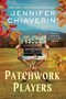 The Patchwork Players (An Elm Creek Quilts Novel) by Jennifer Chiaverini, 9780063381797
