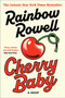 Cherry Baby (A Novel) by Rainbow Rowell, 9780063380271