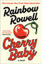 Cherry Baby (A Novel) by Rainbow Rowell, 9780063380271