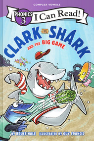 Clark the Shark and the Big Game (I Can Read Phonics) by Bruce Hale, Guy Francis, 9780063467217