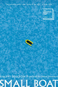 Small Boat (A Novel) by Vincent Delecroix, Helen Stevenson, 9780063491700