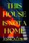 This House Is Not a Home (A Novel) by Jessica Lewis, 9780063510296