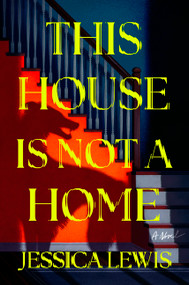 This House Is Not a Home (A Novel) by Jessica Lewis, 9780063510296