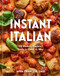 Instant Italian (100 Modern Classics-Ready in Under an Hour) by Anna Francese Gass, 9781454967330