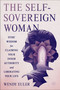 The Self-Sovereign Woman (Stoic Wisdom for Claiming Your Inner Authority and Liberating Your Life) by Wendy Euler, 9780063479449