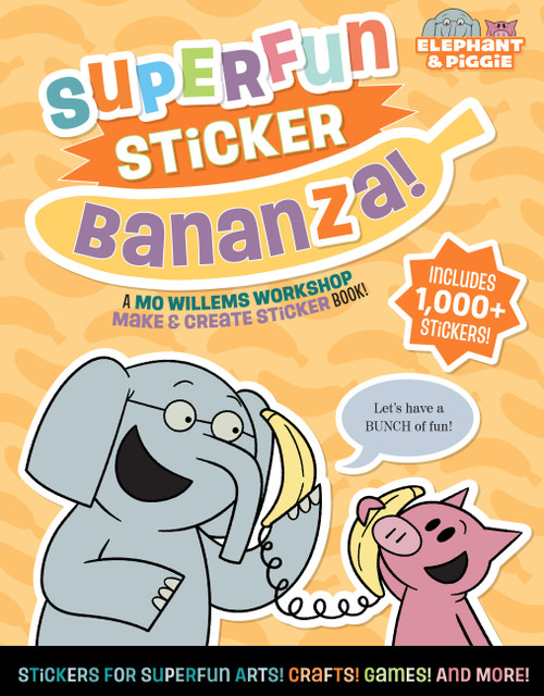 Elephant & Piggie: Superfun Sticker Bananza! (A Mo Willems Workshop Make & Create Sticker Book!) by Mo Willems Workshop, 9781454972402