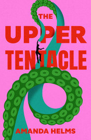 The Upper Tentacle by Amanda Helms, 9781454972983