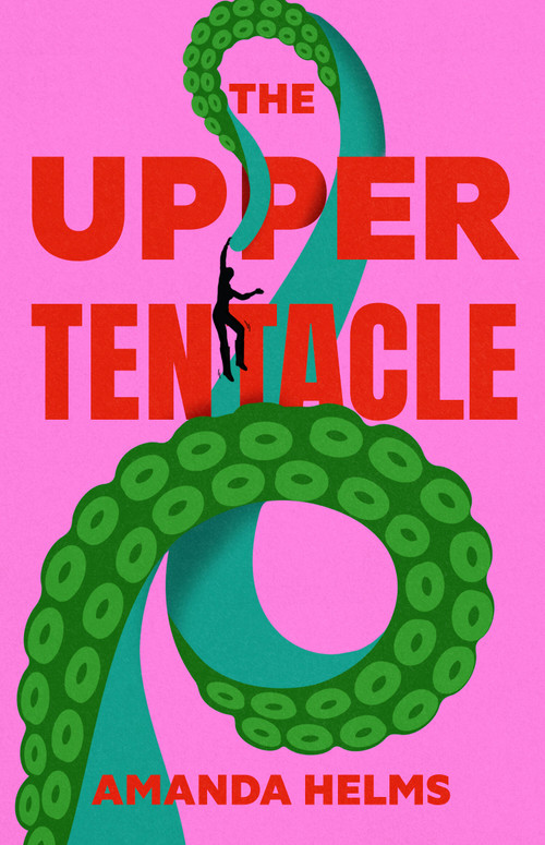 The Upper Tentacle by Amanda Helms, 9781454972983