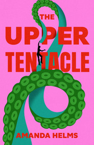 The Upper Tentacle by Amanda Helms, 9781454972983