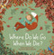 Where Do We Go When We Die? by Alona Millgram, 9781523532292