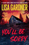 You'll Be Sorry by Lisa Gardner, 9781538765166
