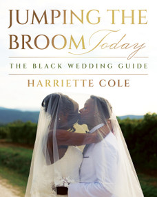 Jumping the Broom Today (The Black Wedding Guide) by Harriette Cole, 9781538774922