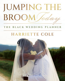 Jumping the Broom Today (The Black Wedding Guide) by Harriette Cole, 9781538774922