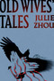 Old Wives' Tales by Julie Zhou, 9781538780633