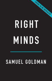 Right Minds (How a Revolt Against Academia Made American Conservatism) by Samuel Goldman, 9781541606302