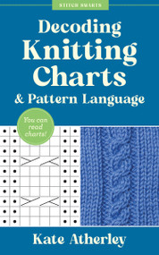 Decoding Knitting Charts & Pattern Language (You can read charts!) by Kate Atherley, 9781577158592