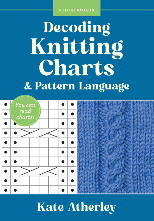 Decoding Knitting Charts & Pattern Language (You can read charts!) by Kate Atherley, 9781577158592