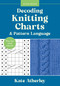 Decoding Knitting Charts & Pattern Language (You can read charts!) by Kate Atherley, 9781577158592