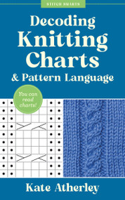 Decoding Knitting Charts & Pattern Language (You can read charts!) by Kate Atherley, 9781577158592