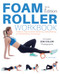 Foam Roller Workbook, 2nd Edition (A Step-by-Step Guide to Stretching, Strengthening and Rehabilitative Techniques) by Dr. Karl Knopf, 9781612438719