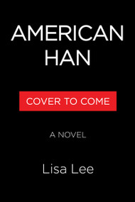 American Han (A Novel) by Lisa Lee, 9781643757797