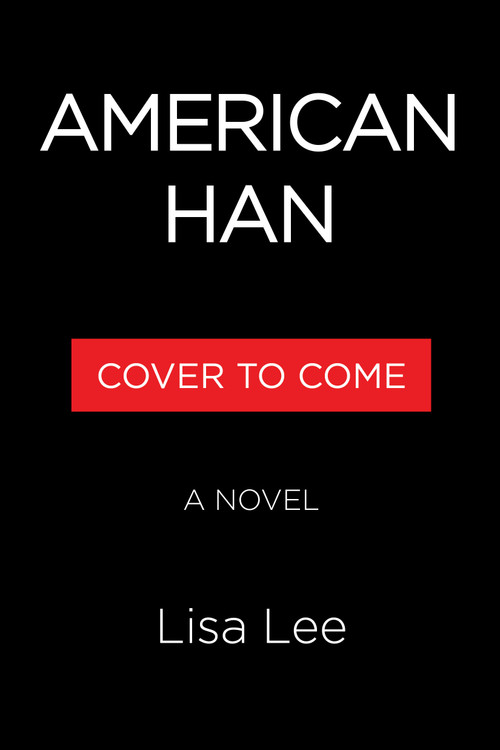 American Han (A Novel) by Lisa Lee, 9781643757797