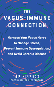 The Vagus-Immune Connection (Harness Your Vagus Nerve to Manage Stress, Prevent Immune Dysregulation, and Avoid Chronic Disease) by J.P. Errico, Joseph Peter Errico, 9781646046195