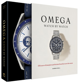 Omega: Watch by Watch (150 Years of Timepiece Perfection from the Sea to the Moon) by Chris Hall, 9781788407144