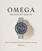Omega: Watch by Watch (150 Years of Timepiece Perfection from the Sea to the Moon) by Chris Hall, 9781788407144