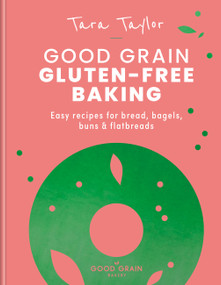 Good Grain: Gluten Free Baking by Tara Taylor, 9781804194126