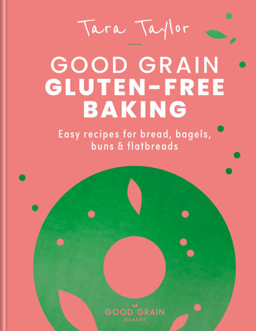 Good Grain: Gluten Free Baking by Tara Taylor, 9781804194126