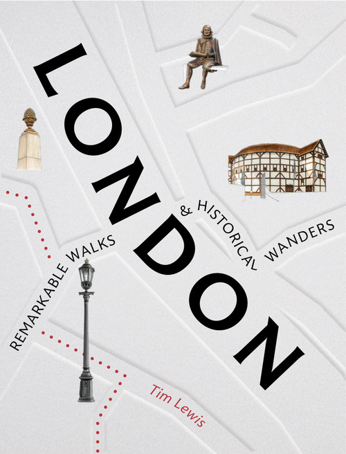 London: Remarkable Walks and Historical Wanders by Tim Lewis, 9781805705987
