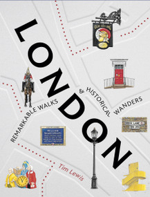 London: Remarkable Walks and Historical Wanders by Tim Lewis, 9781805705987
