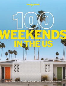 Lonely Planet 100 Weekends in the US (The essential guide to America's best getaways) by Lonely Planet, 9781806534364