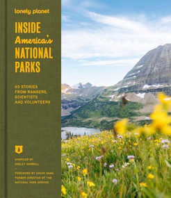 Lonely Planet Inside America's National Parks (63 Stories from Rangers, Scientists, and Volunteers) by Lonely Planet, 9781806534517