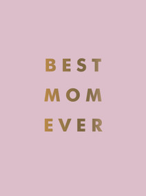 Best Mom Ever (The Perfect Gift for Your Incredible Mom) by Summersdale Publishers, 9781806590490
