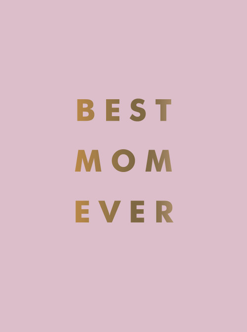 Best Mom Ever (The Perfect Gift for Your Incredible Mom) by Summersdale Publishers, 9781806590490