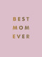 Best Mom Ever (The Perfect Gift for Your Incredible Mom) by Summersdale Publishers, 9781806590490