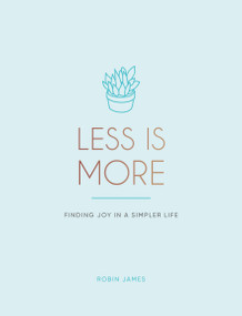Less is More (Finding Joy in a Simpler Life) by Robin James, 9781806590629