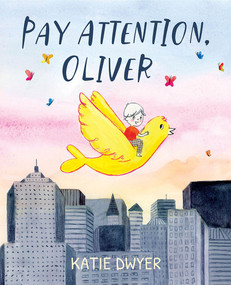Pay Attention, Oliver by Katie Dwyer, 9781958325759