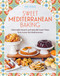 Sweet Mediterranean Baking (Delectable Desserts and Splendid Sweet Treats from Across the Mediterranean) by Amy Riolo, 9798317902223