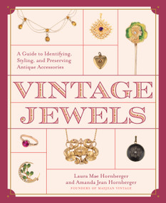 Vintage Jewels (A Guide to Identifying, Styling, and Preserving Antique Accessories) by Amanda Jean and Laura Mae Hornberger, 9798317902421