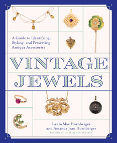 Vintage Jewels (A Guide to Identifying, Styling, and Preserving Antique Accessories) by Amanda Jean and Laura Mae Hornberger, 9798317902421