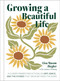 Growing a Beautiful Life (A Flower Farmer's Reflections On Grit, Grace, and the Stories That Grow Between the Rows) by Lisa Mason Ziegler, 9798317902452