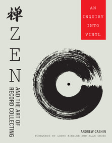 Zen and the Art of Record Collecting (An Inquiry into Vinyl) by Andrew Cashin, Alan Cross, 9798317902513