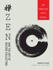 Zen and the Art of Record Collecting (An Inquiry into Vinyl) by Andrew Cashin, Alan Cross, 9798317902513