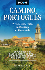 Moon Camino Portugués (Experience the Sacred Sites and Local Culture of the Central and Coastal Routes) by Beebe Bahrami, Moon Travel Guides, 9798886472226
